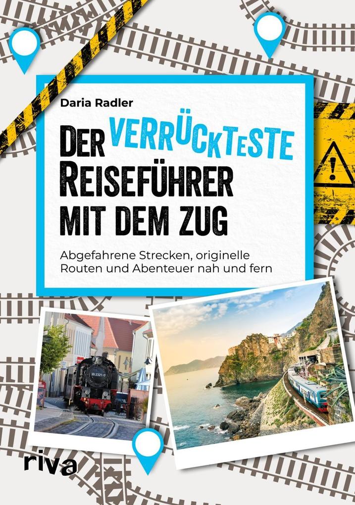 Produktbild: Der verrückteste Reiseführer mit dem Zug | Daria Radler