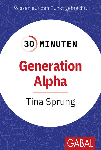 Produktbild: 30 Minuten Generation Alpha | Tina Sprung
