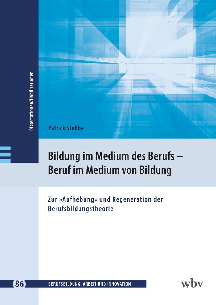 Produktbild: Bildung im Medium des Berufs - Beruf im Medium von Bildung | Patrick Stobbe