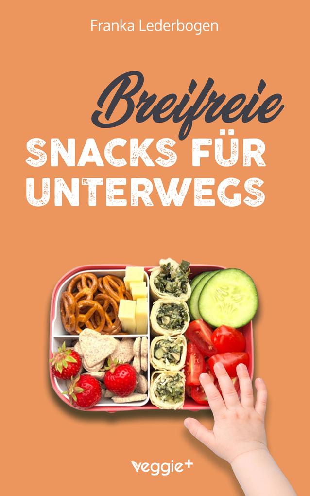 Produktbild: Breifreie Snacks für unterwegs | Franka Lederbogen