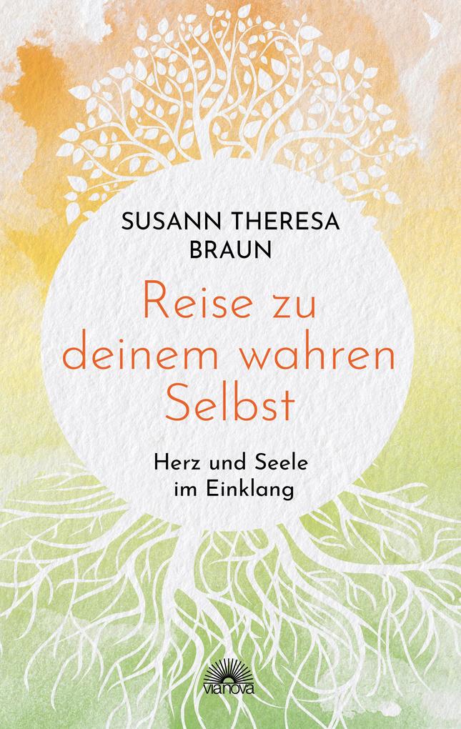 Produktbild: Reise zu deinem wahren Selbst: Herz und Seele im Einklang | Susann Theresa Braun