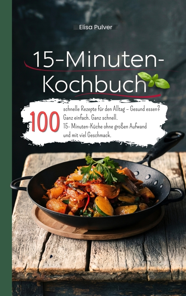 Produktbild: 15-Minuten-Kochbuch | Elisa Pulver