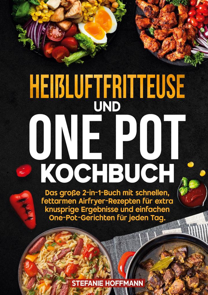 Produktbild: Heißluftfritteuse und One Pot Kochbuch | Stefanie Hoffmann