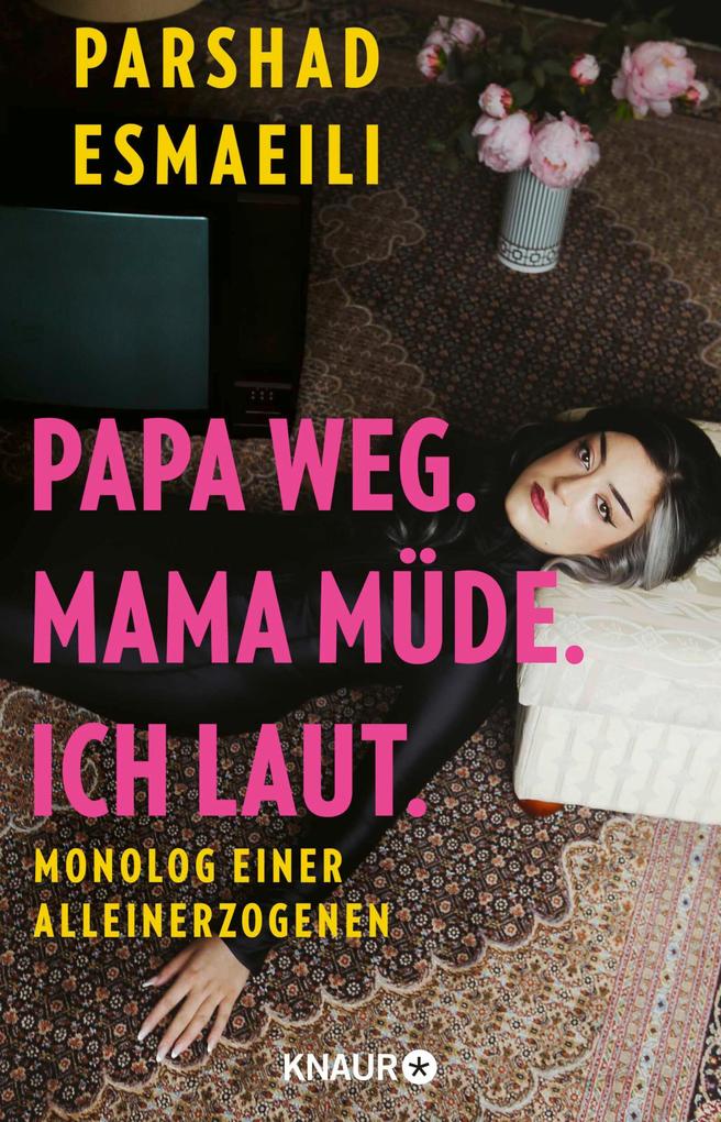 Produktbild: Papa weg. Mama müde. Ich laut. | Parshad Esmaeili
