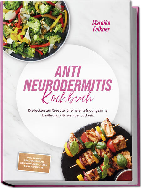 Produktbild: Anti Neurodermitis Kochbuch: Die leckersten Rezepte für eine entzündungsarme Ernährung - für weniger Juckreiz - inkl. 30-Tage-Ernährungsplan, Frühstück, Brote, Soßen, Dips & Aufstriche | Mareike Falkner