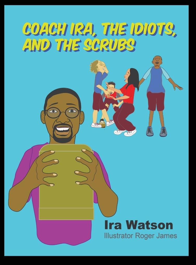 Produktbild: Coach Ira, the Idiots, and the Scrubs! | Ira Watson