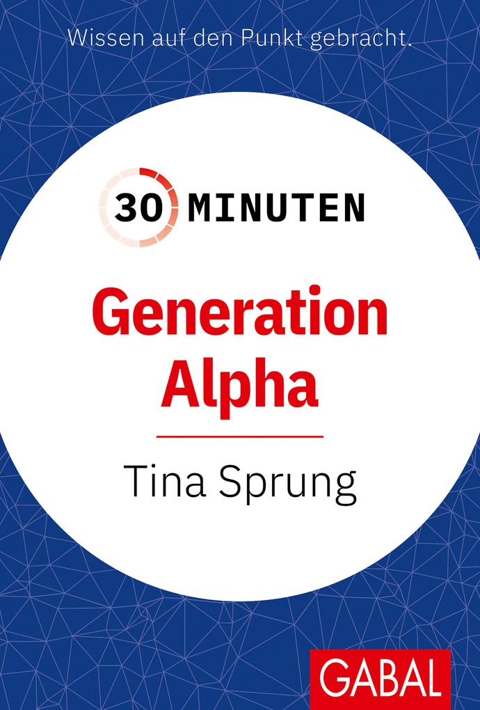 Produktbild: 30 Minuten Generation Alpha | Tina Sprung