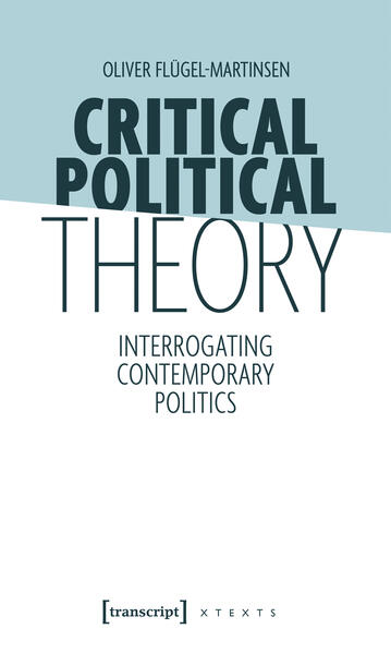 Produktbild: Critical Political Theory | Oliver Flügel-Martinsen