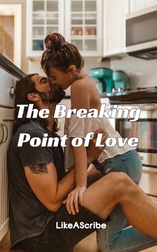 Produktbild: The Breaking Point of Love | LikeAScribe