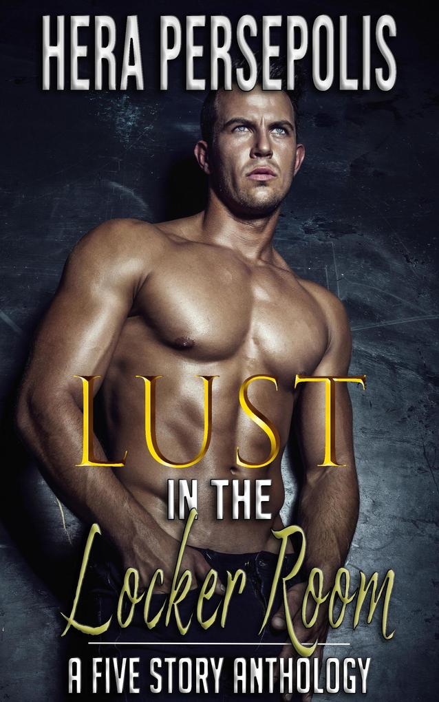 Produktbild: Lust in the Locker Room: A Five Story Anthology | Hera Persepolis