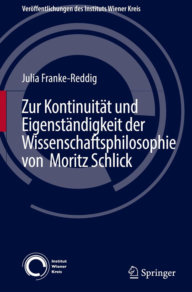 Produktbild: Zur Kontinuität und Eigenständigkeit der Wissenschaftsphilosophie von Moritz Schlick | Julia Franke-Reddig