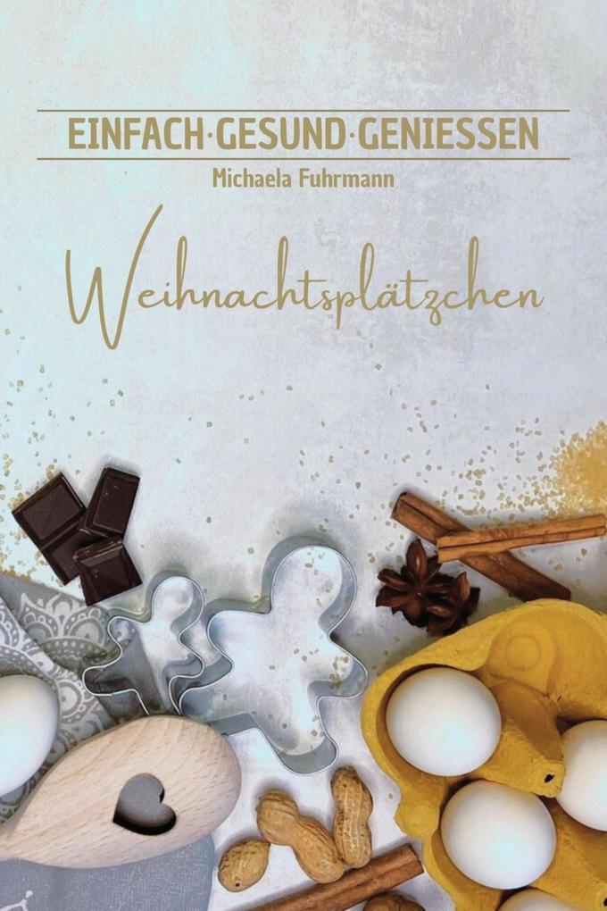 Produktbild: EINFACH · GESUND · GENIESSEN - Weihnachtsplätzchen | Michaela Fuhrmann