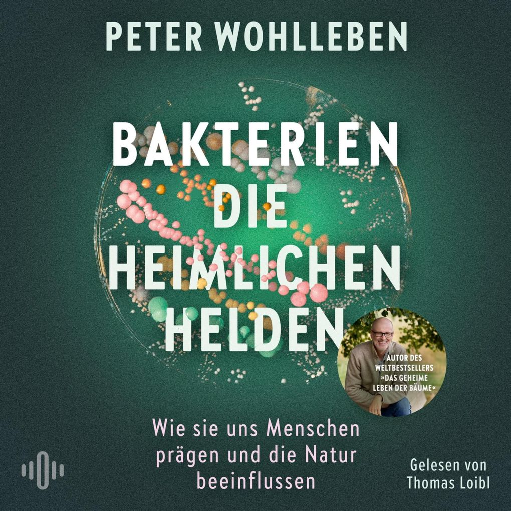 Produktbild: Bakterien die heimlichen Helden | Peter Wohlleben