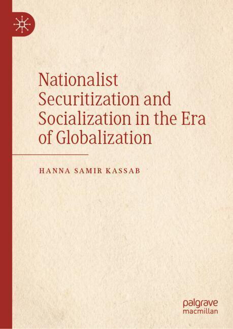 Produktbild: Nationalist Securitization and Socialization in the Era of Globalization | Hanna Samir Kassab