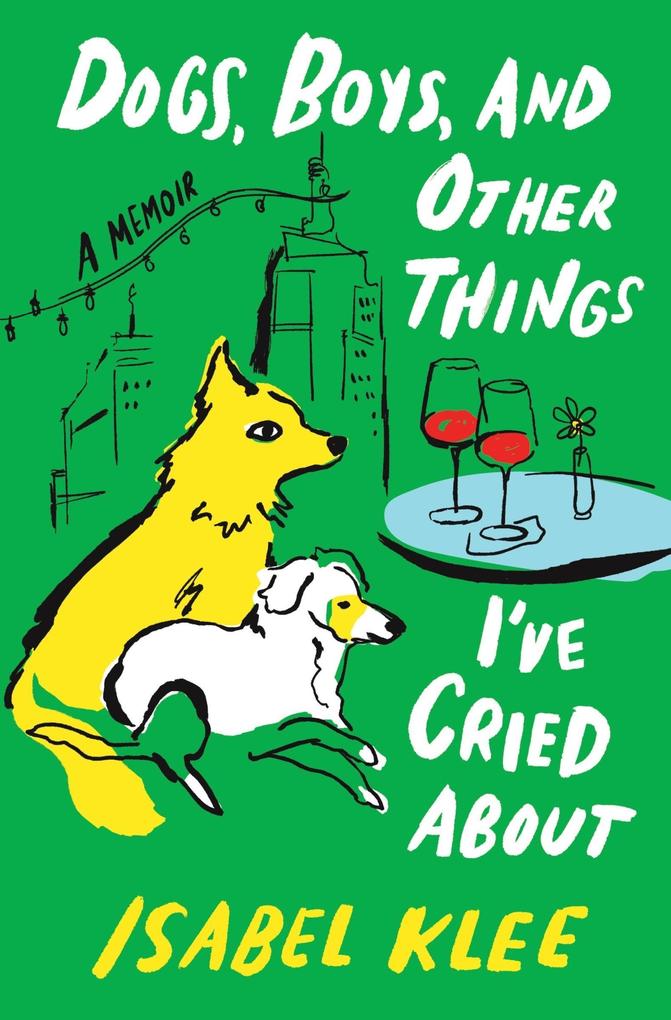 Produktbild: Dogs, Boys, and Other Things I've Cried about | Isabel Klee