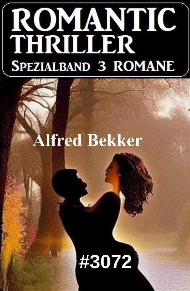 Produktbild: Romantic Thriller Spezialband 3072 - 3 Romane | Alfred Bekker