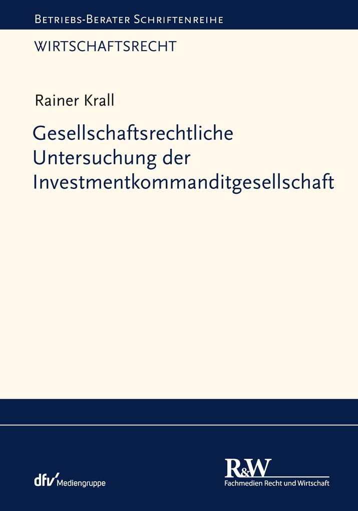 Produktbild: Gesellschaftsrechtliche Untersuchung der Investmentkommanditgesellschaft | Rainer Krall