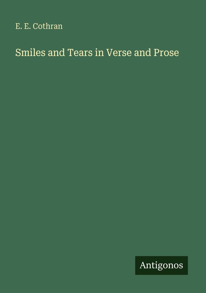 Produktbild: Smiles and Tears in Verse and Prose | E. E. Cothran