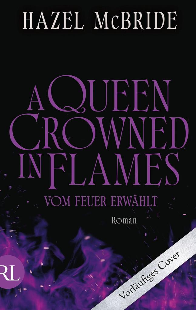 Produktbild: A Queen Crowned in Flames - Vom Feuer erwählt | Hazel McBride