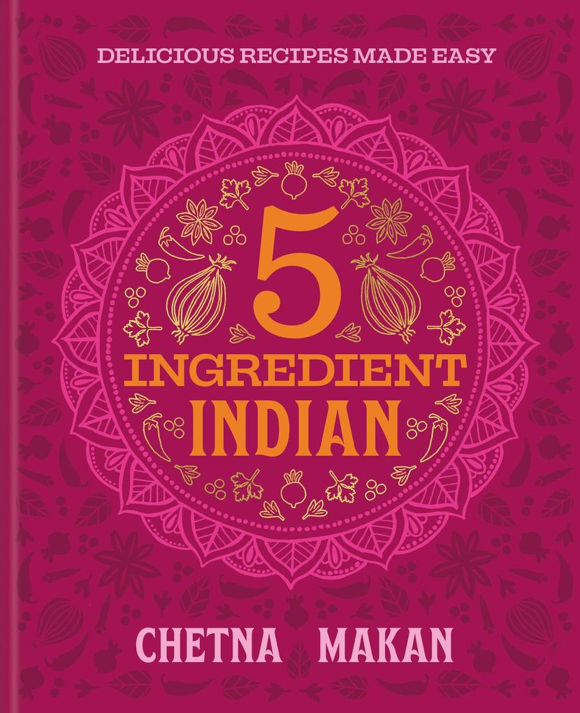 Produktbild: 5 Ingredient Indian | Chetna Makan