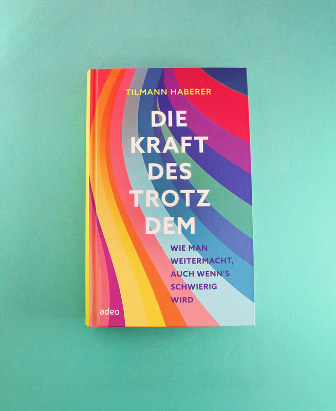 Weitere Ansicht: Die Kraft des Trotzdem | Tilmann Haberer