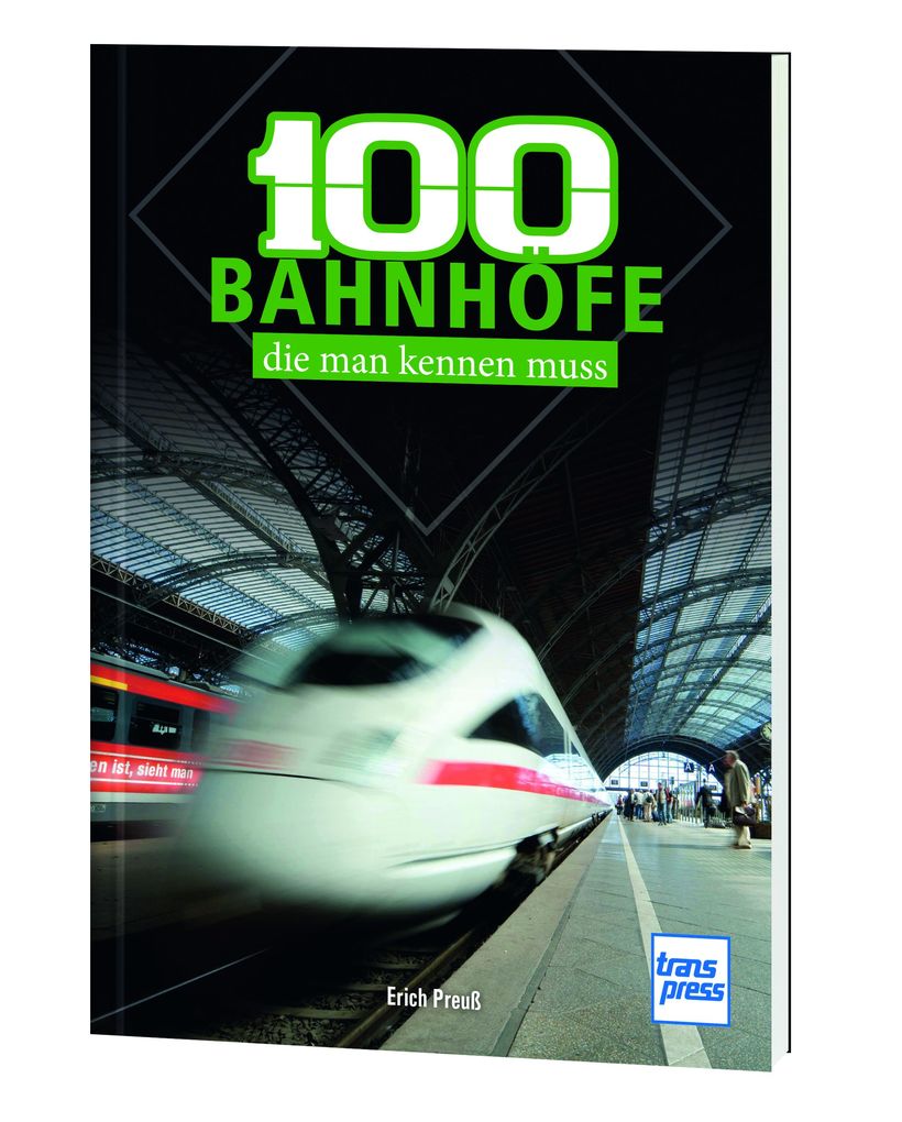 Weitere Ansicht: 100 deutsche Bahnhöfe, die man kennen muss: markante und beliebte Bahnhöfe in Deutschland - Von Westerland bis Zugspitzplatt | Erich Preuß