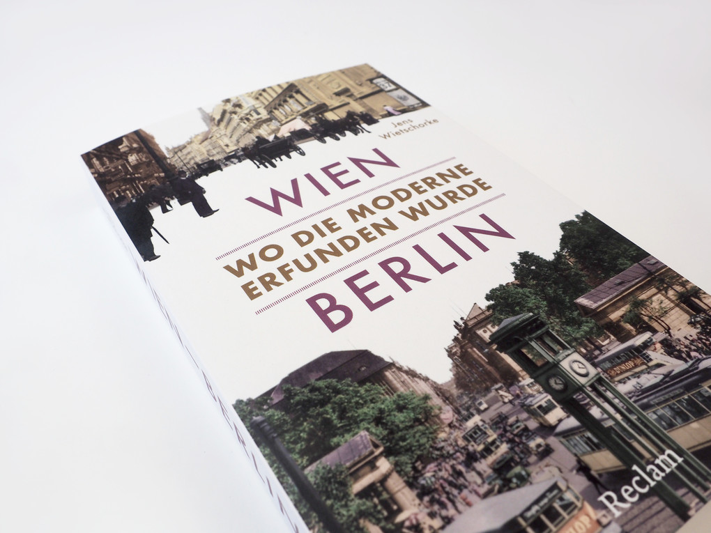Weitere Ansicht: Wien - Berlin. Wo die Moderne erfunden wurde | Jens Wietschorke