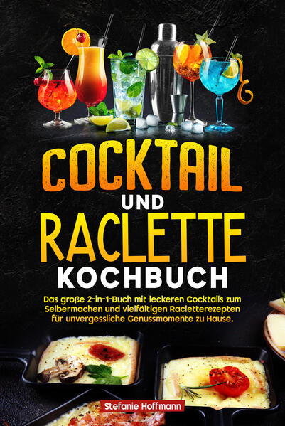 Produktbild: Cocktail und Raclette Kochbuch | Stefanie Hoffmann