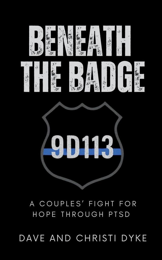 Produktbild: Beneath the Badge | Dave Dyke, Christi Dyke