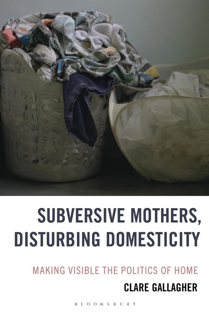 Produktbild: Subversive Mothers, Disturbing Domesticity | Clare Gallagher
