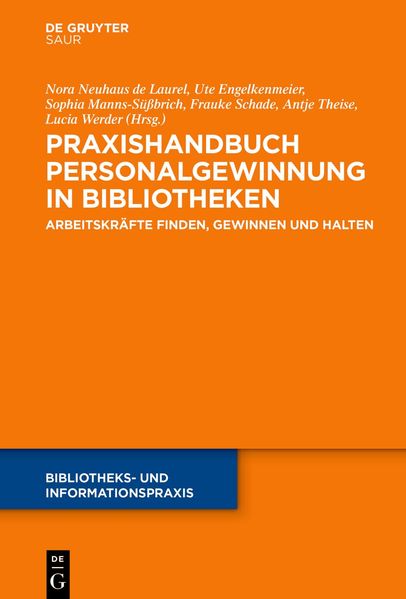 Produktbild: Praxishandbuch Personalgewinnung in Bibliotheken | Antje Theise, Ute Engelkenmeier, Sophia Manns-Süßbrich, Nora Neuhaus de Laurel, Frauke Schade