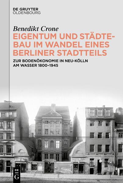 Produktbild: Eigentum und Städtebau im Wandel eines Berliner Stadtteils | Benedikt Crone
