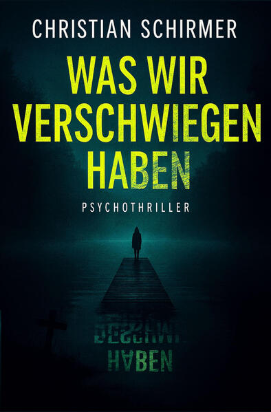 Produktbild: Was wir verschwiegen haben | Christian Schirmer