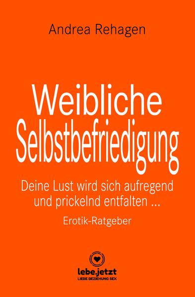Produktbild: Weibliche Selbstbefriedigung | Erotischer Ratgeber | Andrea Rehagen