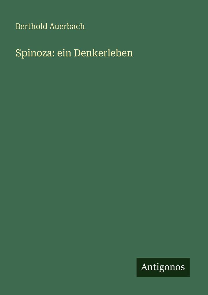 Produktbild: Spinoza: ein Denkerleben | Berthold Auerbach