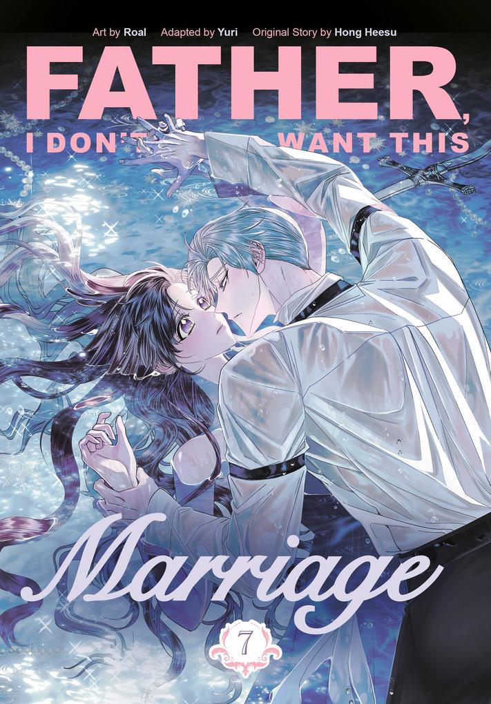 Produktbild: Father, I Don't Want This Marriage, Vol. 7 | Hong Heesu, Yuri
