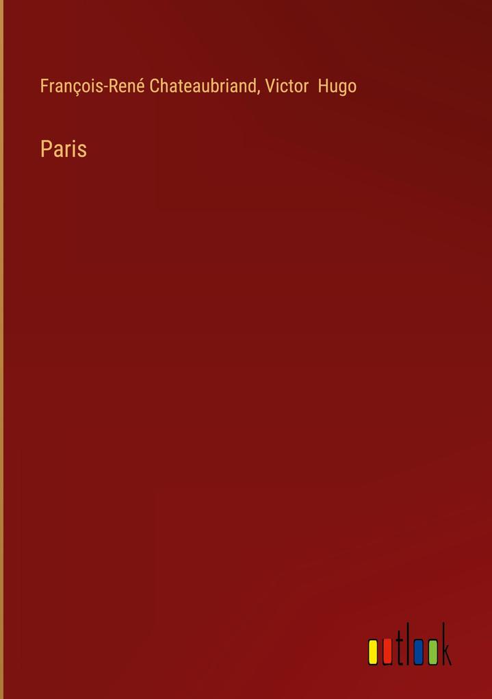 Produktbild: Paris | François-René Chateaubriand, Victor Hugo