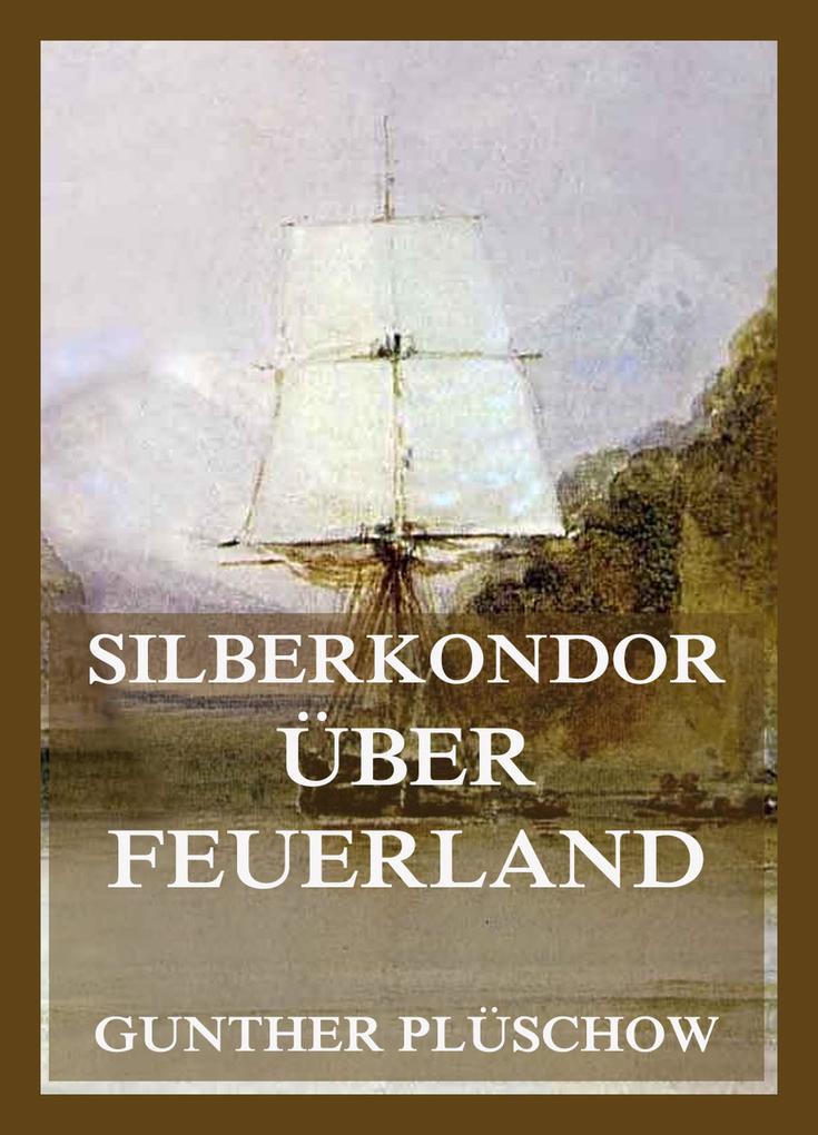 Produktbild: Silberkondor über Feuerland | Gunther Plüschow