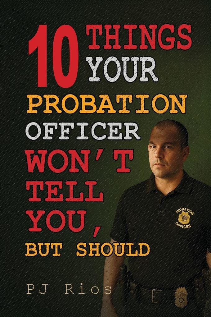 Produktbild: 10 Things Your Probation Officer Won't Tell You But Should | Pj Rios