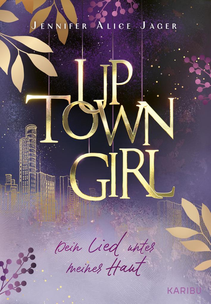 Produktbild: Uptown Girl (Band 1) - Dein Lied unter meiner Haut | Jennifer Alice Jager