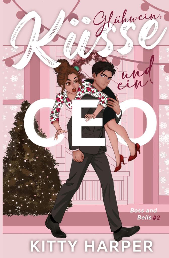 Produktbild: Boss and Bells: Glühwein, Küsse und ein CEO | Kitty Harper