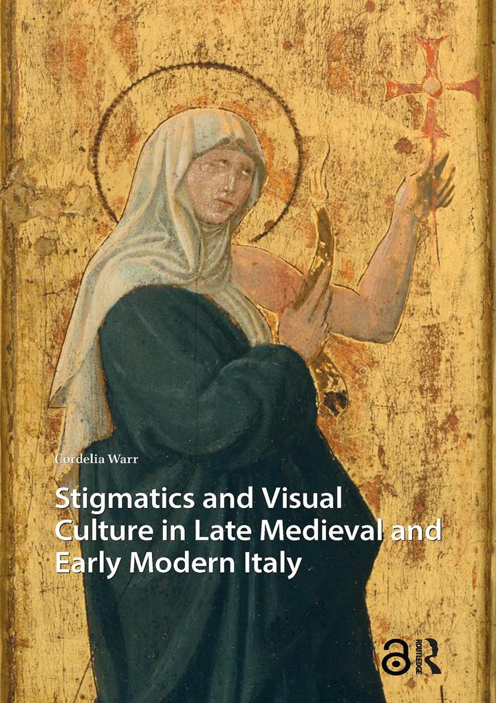 Produktbild: Stigmatics and Visual Culture in Late Medieval and Early Modern Italy | Cordelia Warr