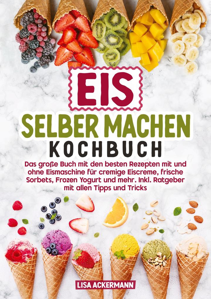 Produktbild: Eis selber machen Kochbuch | Lisa Ackermann