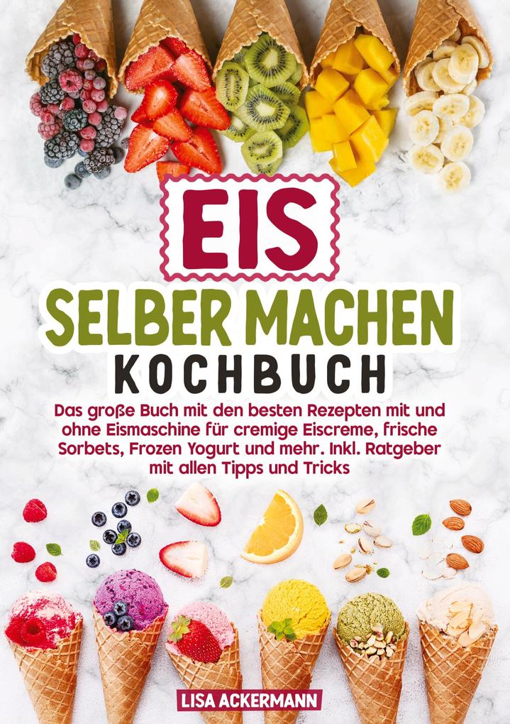 Produktbild: Eis selber machen Kochbuch | Lisa Ackermann