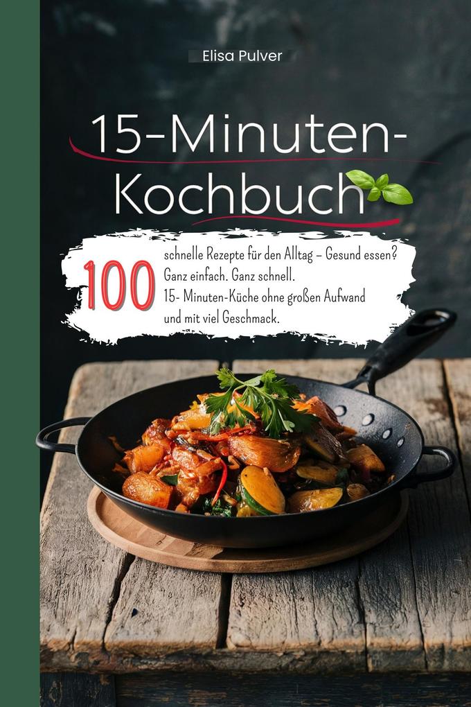 Produktbild: 15-Minuten-Kochbuch | Elisa Pulver