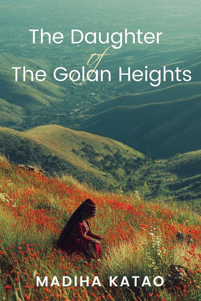 Produktbild: The Daughter of The Golan Heights | Madiha Katao