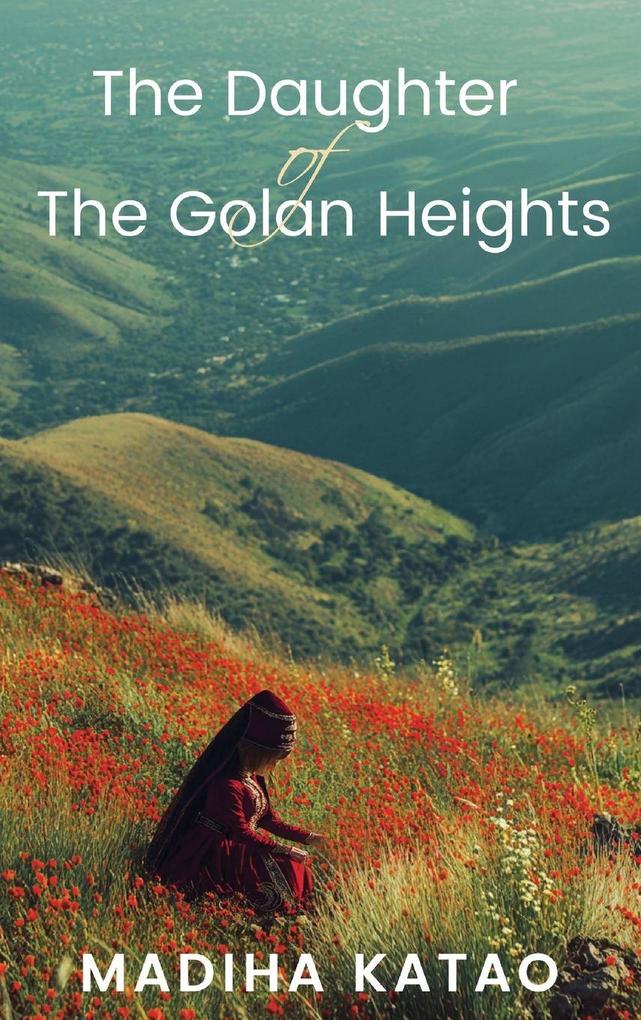 Produktbild: The Daughter of The Golan Heights | Madiha Katao