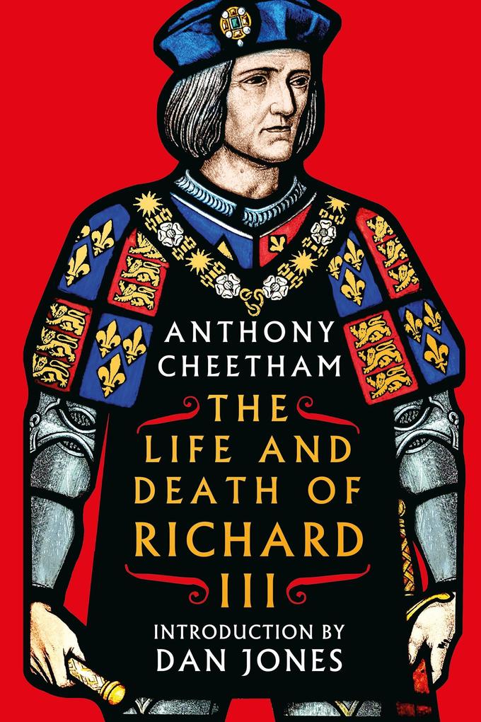 Produktbild: The Life and Death of Richard III | Anthony Cheetham
