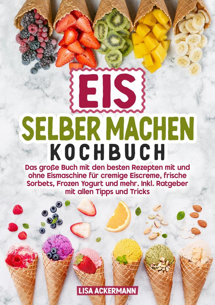 Produktbild: Eis selber machen Kochbuch | Lisa Ackermann