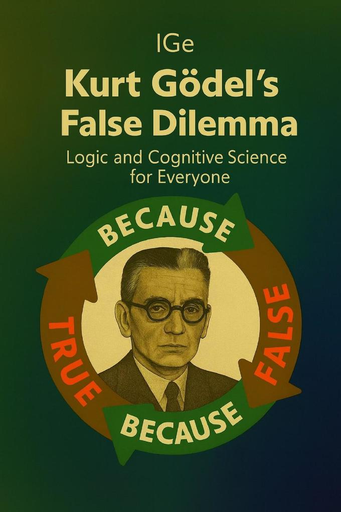 Produktbild: Kurt Gödel's False Dilemma | IGe